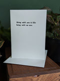 Being with You is Like Being with No One | Letterpress Card
